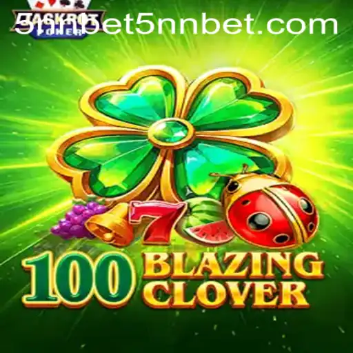 Exploring 100BlazingClover: A Thrilling Game Experience with the Innovative 5nn Bet